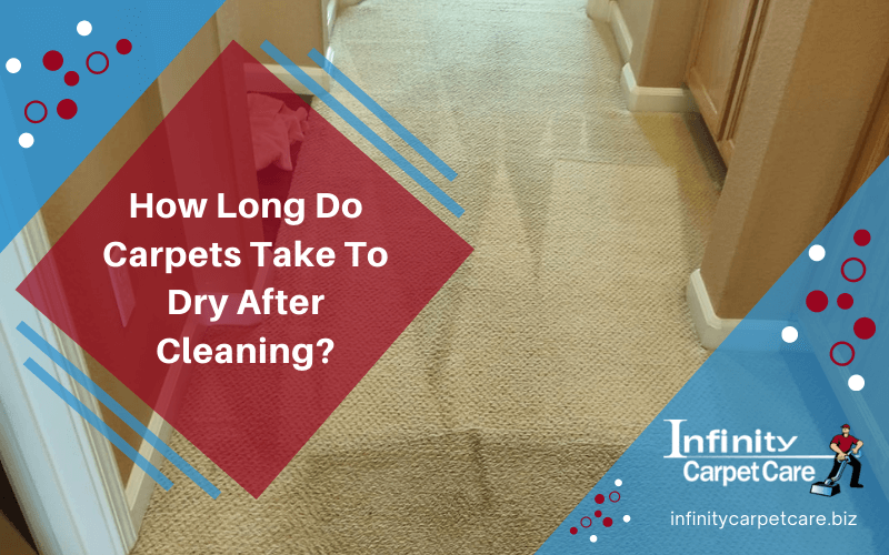 How Long Do Carpets Take To Dry After Cleaning?